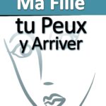 Ma Fille, Tu Peux Y Arriver