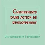 Cheminements d'une action de développement - De l'identification évaluation