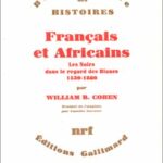 Français et Africains - Les Noirs dans le regard des Blancs (1530-1880)