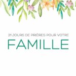 21 Jours de prières pour votre famille