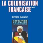 Histoire de la colonisation française - Flux et reflux (1815-1962)