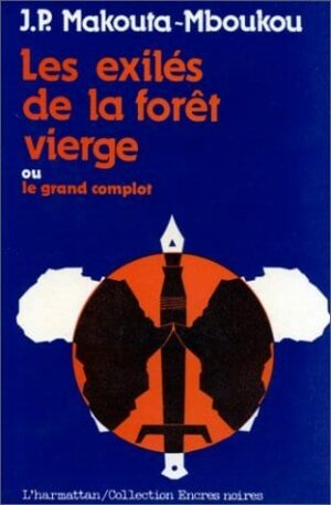Les exilés de la forêt vierge - ou le grand complot
