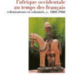 L'Afrique occidentale au temps des Français