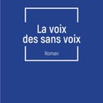 La voix des sans voix - Roman