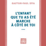 L'enfant que tu as été marche à côté de toi