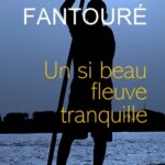 UN SI BEAU FLEUVE TRANQUILLE