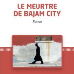 Le meurtre de Bajam City. Roman