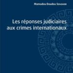 Les réponses judiciaires aux crimes internationaux