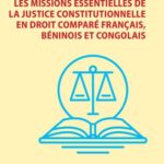 Les missions essentielles de la justice constitutionnelle en droit comparé - français, béninois et congolais