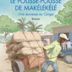 Le pousse-pousse de Makélékélé - Une jeunesse au Congo. Roman