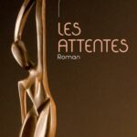 Les attentes. Roman