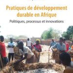 Pratiques de développement durable en Afrique - Politiques, processus et innovations