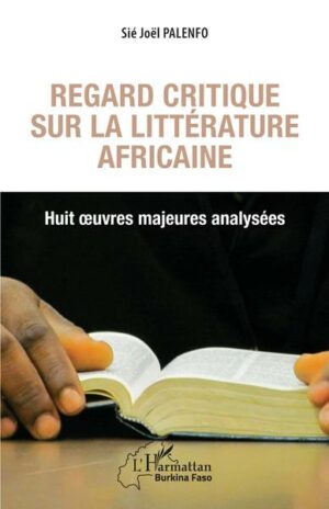 Regard critique sur la littérature africaine. Huit œuvres majeures analysées