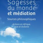 Sagesses du monde et médiation - Sources philosophiques - Actions en Afrique, Asie et Océanie