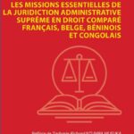 Les missions essentielles de la juridiction administrative suprême - en droit comparé français, belge, béninois et congolais