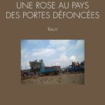Une rose au pays des portes défoncées. Récit