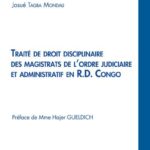 Traité de droit disciplinaire des magistrats de l'ordre judiciaire et administratif en R.D. Congo