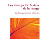 Les champs littéraires de la marge - Quelques perspectives africaines
