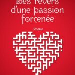 Les revers d'une passion forcenée - Poésie