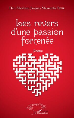 Les revers d'une passion forcenée - Poésie