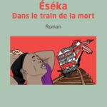 Éséka - Dans le train de la mort - Roman