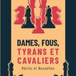 Dames, fous, tyrans et cavaliers