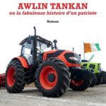 Awlin Tankan ou la fabuleuse histoire d'un patriote. Roman