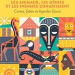 Au temps où les animaux, les génies et les hommes cohabitaient - Contes, fables et légendes Gouro