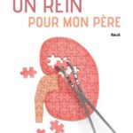 Un rein pour mon père - Récit