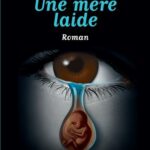Une mère laide. Roman