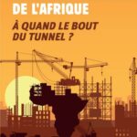 Le développement de l'Afrique - A quand le bout du tunnel ?