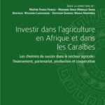 Investir dans l'agriculture en Afrique et dans les Caraïbes - Les chemins du succès dans le secteur agricole : financement, partenariat, production et coopération