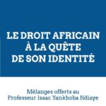 Le droit africain à la quête de son identité - Mélanges offerts au Professeur Isaac Yankhoba Ndiaye
