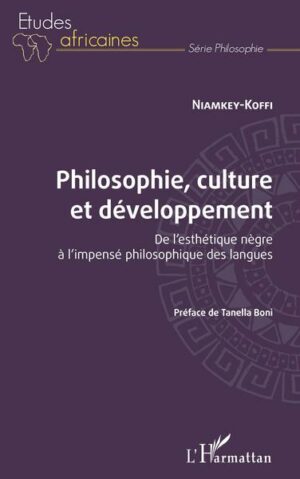 Philosophie, culture et développement - De l'esthétique nègre impensé philosophique des langues