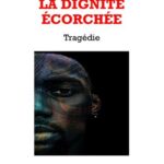 La dignité écorchée - Tragédie