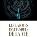 Les larmes inattendues de la vie - Roman