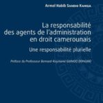 La responsabilité des agents de l'administration en droit camerounais - Une responsabilité plurielle