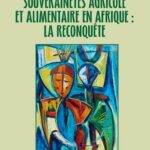 Souverainetés agricole et alimentaire en Afrique : la reconquête