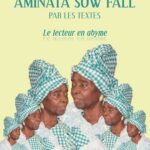 Aminata Sow Fall par les textes - Le lecteur en abyme