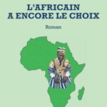 L'Africain a encore le choix. Roman