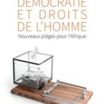 Démocratie et droits de l'homme - Nouveaux pièges pour l'Afrique