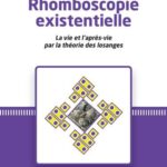 Rhomboscopie existentielle - La vie et l'après-vie par la théorie des losanges