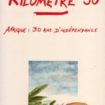 Kilomètre 30- Afrique: 30 ans d'indépendance