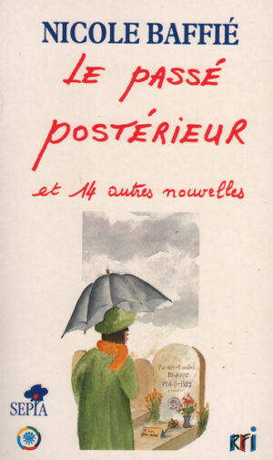LE PASSÉ POSTÉRIEUR - Et 14 autres nouvelles
