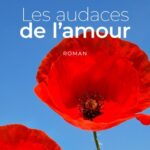 Les audaces de l'amour. Roman