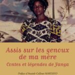 Assis sur les genoux de ma mère - Contes et légendes de Yanga