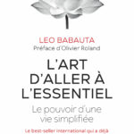 L’art d’aller à l’essentiel. Le pouvoir d’une vie simplifiée