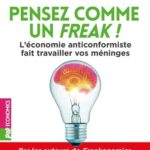 Pensez comme un freak! L’économie anticonformiste fait travailler vos méninges