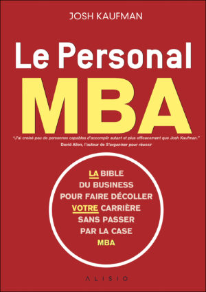 Le Personal MBA. La bible du business pour faire décoller votre carrière sans passer par la case MBA