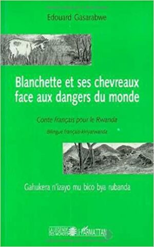 BLANCHETTE ET SES CHEVREAUX FACE AUX DANGERS DU MONDE - Conte français pour le Rwanda